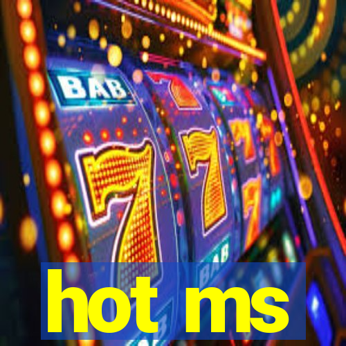 hot ms